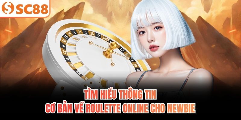 Tìm hiểu thông tin cơ bản về roulette online cho newbie